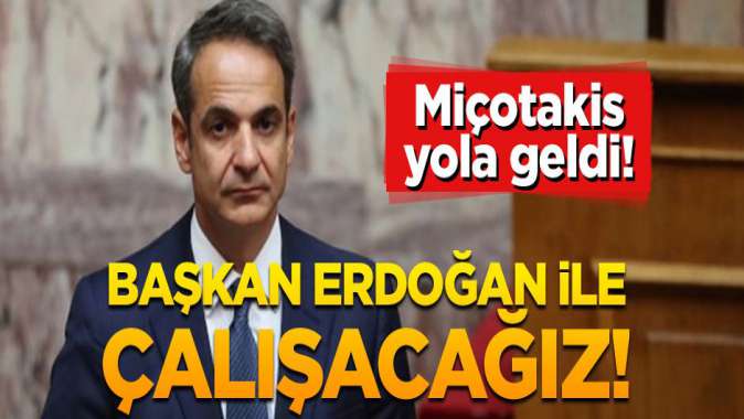 Yola geldi: Başkan Erdoğan ile çalışacağız