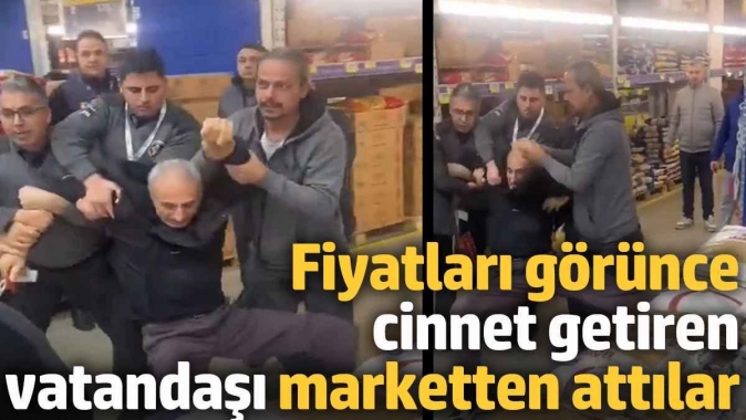 Yüksek fiyatları görünce cinnet getiren bir vatandaşı marketten attılar