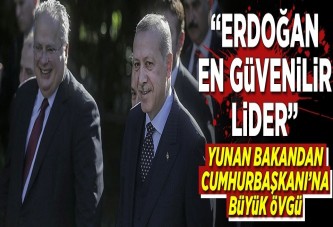 Yunan bakandan Erdoğan'a büyük övgü.