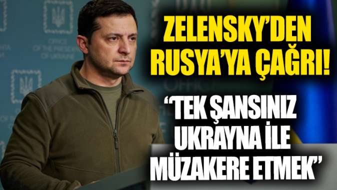 Zelenskiden çağrı: Rusyanın tek şansı Ukrayna ile anlamlı müzakereye oturmak