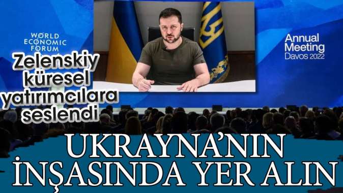 Zelenskiy küresel yatırımcılara seslendi: Ukrayna’nın inşasında yer alın